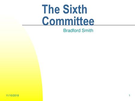 The Sixth Committee Bradford Smith 11/10/2018.