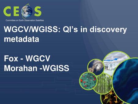 WGCV/WGISS: QI’s in discovery metadata Fox - WGCV Morahan -WGISS