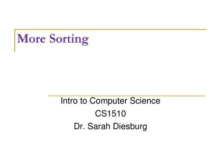 Intro to Computer Science CS1510 Dr. Sarah Diesburg