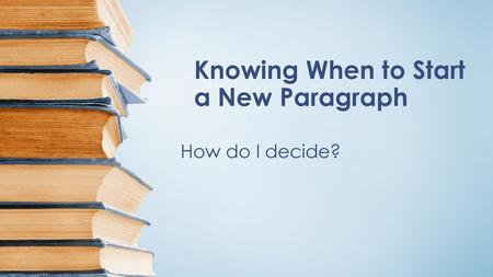 Knowing When to Start a New Paragraph