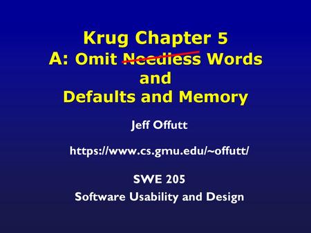 Krug Chapter 5 A: Omit Needless Words and Defaults and Memory