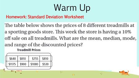 Warm Up Homework: Standard Deviation Worksheet.