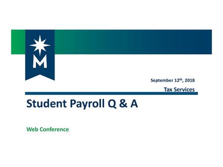 September 12th, 2018 Tax Services Student Payroll Q & A Web Conference.