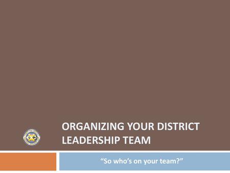 Organizing Your District Leadership Team