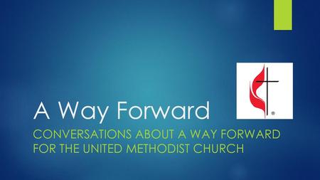 Conversations about A Way Forward for the United Methodist Church