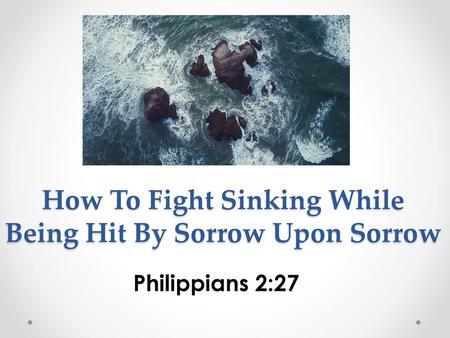 How To Fight Sinking While Being Hit By Sorrow Upon Sorrow