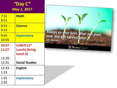 “Day C” May 1, :51 - 8:51 Math 8:53 - 9:53 Science 9: :55