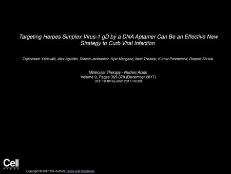 Targeting Herpes Simplex Virus-1 gD by a DNA Aptamer Can Be an Effective New Strategy to Curb Viral Infection  Tejabhiram Yadavalli, Alex Agelidis, Dinesh.