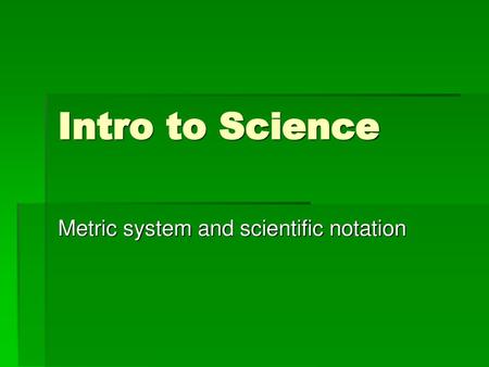 Metric system and scientific notation