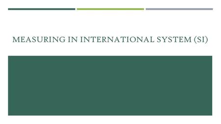 Measuring in International system (SI)