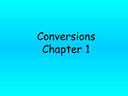 Conversions Chapter 1.