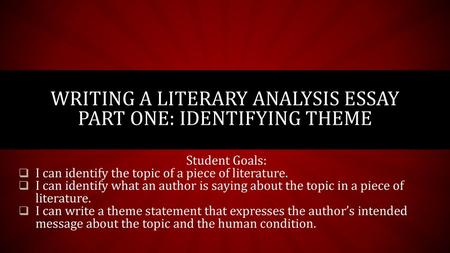 Writing a literary analysis essay part one: identifying theme