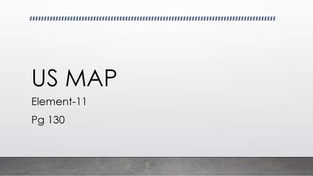 US MAP Element-11 Pg 130.