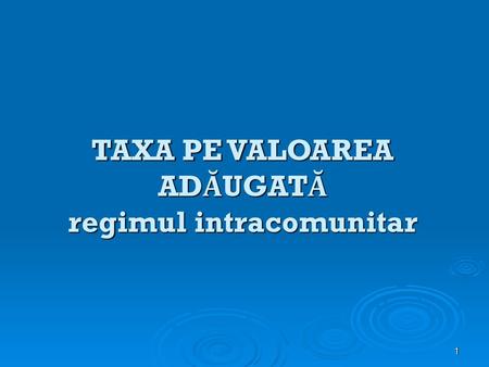 TAXA PE VALOAREA ADĂUGATĂ regimul intracomunitar