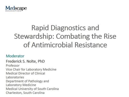 Rapid Diagnostics and Stewardship: Combating the Rise of Antimicrobial Resistance.