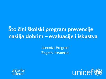 Što čini školski program prevencije nasilja dobrim – evaluacije i iskustva Jasenka Pregrad Zagreb, Hrvatska.