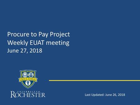 Procure to Pay Project Weekly EUAT meeting June 27, 2018