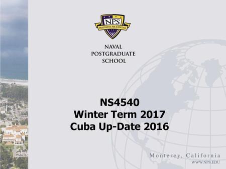 NS4540 Winter Term 2017 Cuba Up-Date 2016