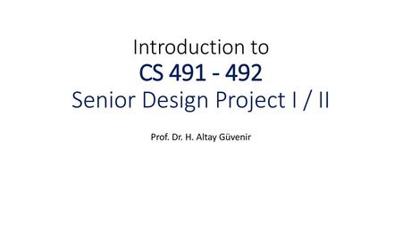 Introduction to CS Senior Design Project I / II