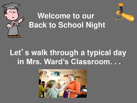 Let’s walk through a typical day in Mrs. Ward’s Classroom. . .