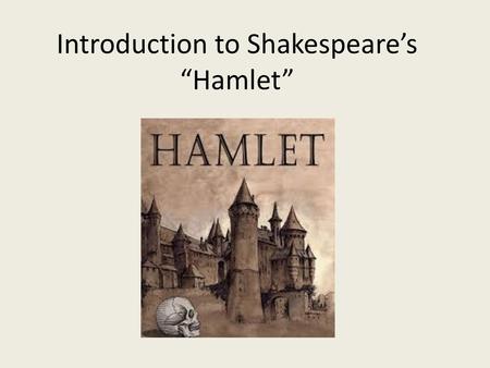 Introduction to Shakespeare’s “Hamlet”