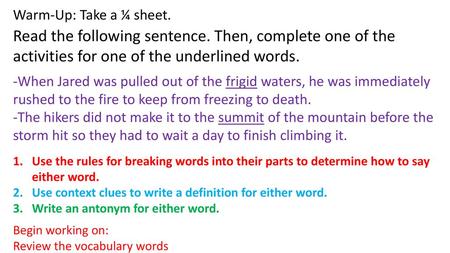 Warm-Up: Take a ¼ sheet. Read the following sentence. Then, complete one of the activities for one of the underlined words. -When Jared was pulled out.