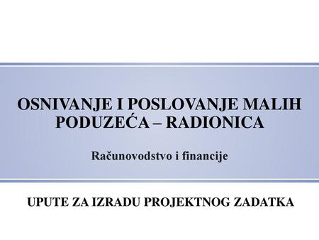 OSNIVANJE I POSLOVANJE MALIH PODUZEĆA – RADIONICA