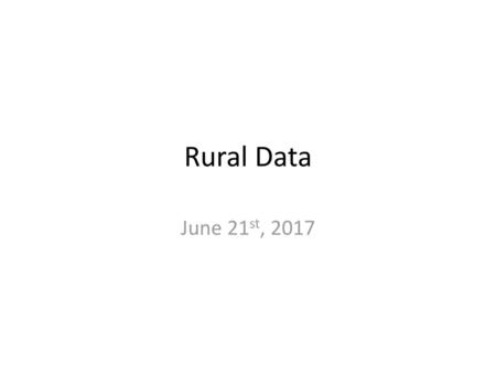 Rural Data June 21st, 2017.