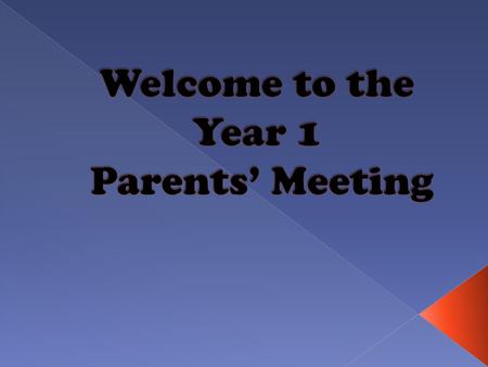 Welcome to the Year 1 Parents’ Meeting