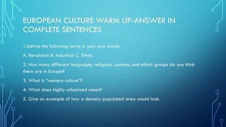 European culture Warm up-Answer in complete sentences