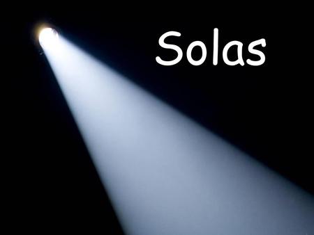 Solas.