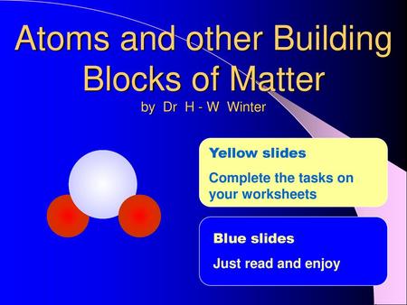 Atoms and other Building Blocks of Matter by Dr H - W Winter