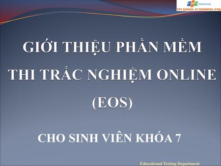 GIỚI THIỆU PHẦN MỀM THI TRẮC NGHIỆM ONLINE (EOS)