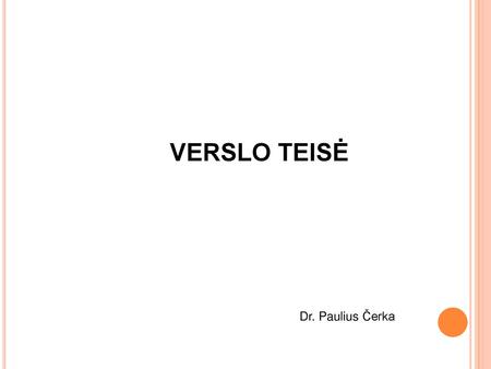 VERSLO TEISĖ Dr. Paulius Čerka.