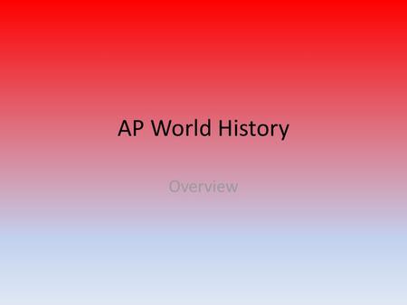 AP World History Overview.