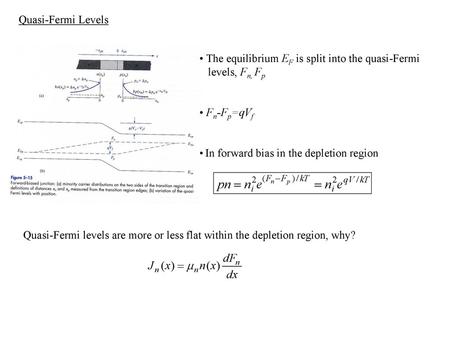 Quasi-Fermi Levels The equilibrium EF is split into the quasi-Fermi