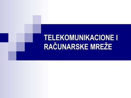 TELEKOMUNIKACIONE I RAČUNARSKE MREŽE