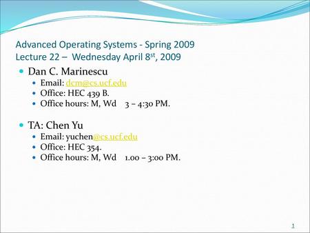 Dan C. Marinescu  Office: HEC 439 B. Office hours: M, Wd    3 – 4:30 PM.