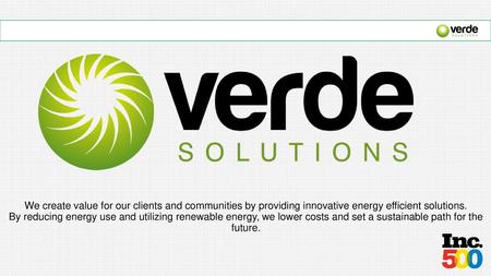 We create value for our clients and communities by providing innovative energy efficient solutions. By reducing energy use and utilizing renewable energy,