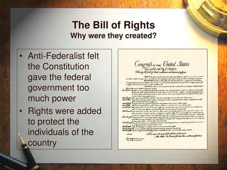 The Bill of Rights Why were they created?