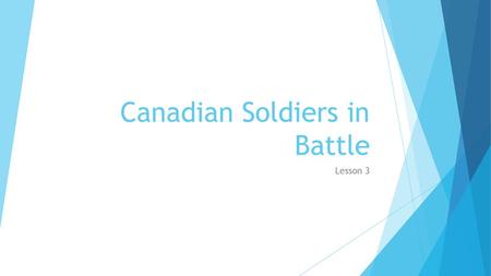 Canadian Soldiers in Battle