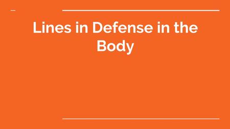 Lines in Defense in the Body