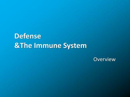 Defense &The Immune System