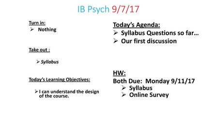 IB Psych 9/7/17 Today’s Agenda: Syllabus Questions so far…