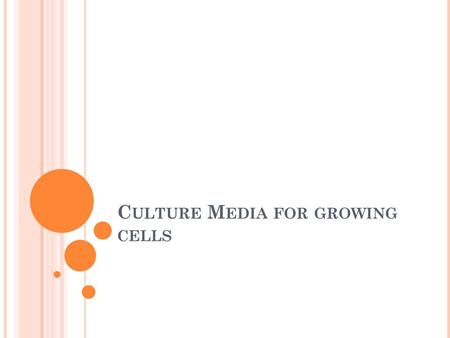 Culture Media for growing cells