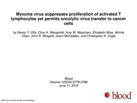 Myxoma virus suppresses proliferation of activated T lymphocytes yet permits oncolytic virus transfer to cancer cells by Nancy Y. Villa, Clive H. Wasserfall,