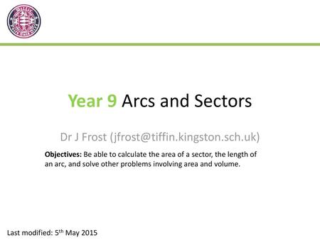 Year 9 Arcs and Sectors Dr J Frost