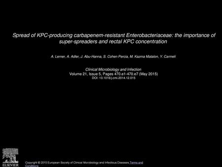 Spread of KPC-producing carbapenem-resistant Enterobacteriaceae: the importance of super-spreaders and rectal KPC concentration  A. Lerner, A. Adler,