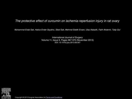 The protective effect of curcumin on ischemia-reperfusion injury in rat ovary  Muhammet Erdal Sak, Hatice Ender Soydinc, Sibel Sak, Mehmet Siddik Evsen,