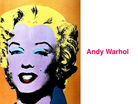 Andy Warhol.